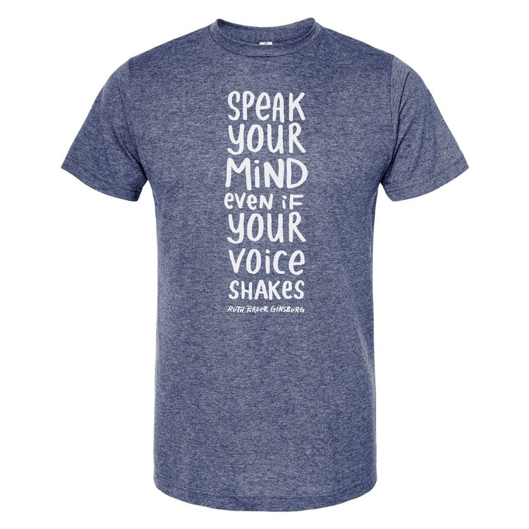 A blue t-shirt with white text that reads "Speak your mind even if your voice shakes".