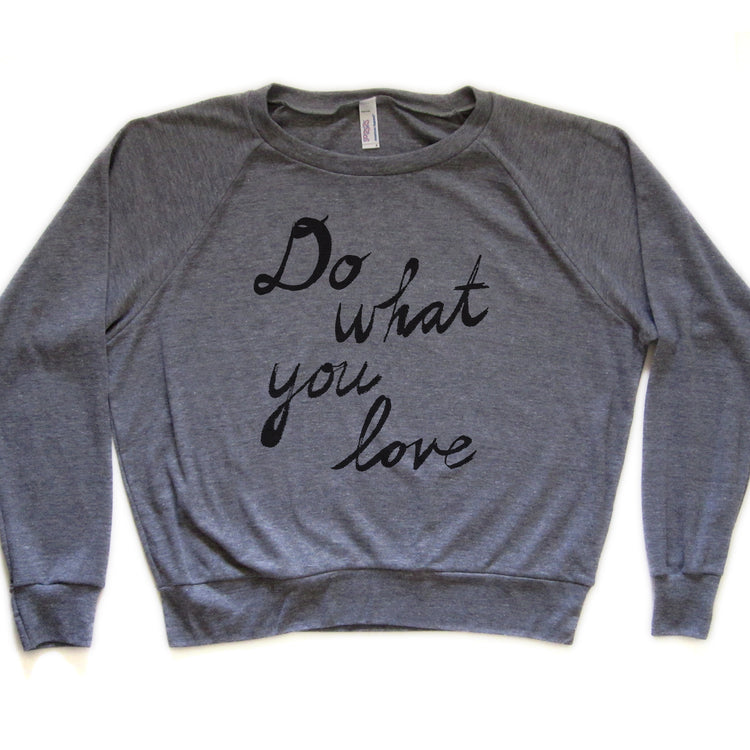 A gray sweatshirt with the text "Do what you love" printed on it.