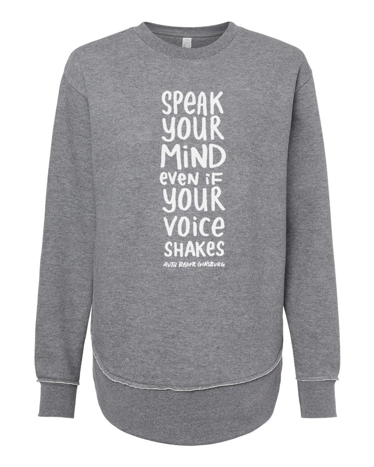 A gray sweatshirt with a white text design on the front. The text reads "SPEAK YOUR MIND EVEN IF YOUR VOICE SHAKES".