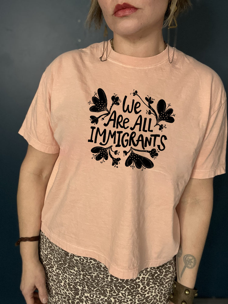 We are all immigrants Boxy Women's Cut Comfort Colors