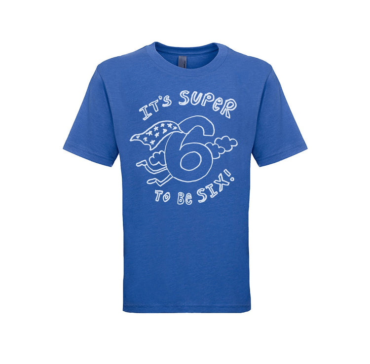 Kids T Shirt - Super To Be Six | Soft Cotton Hand Printed Six Year Old Tee