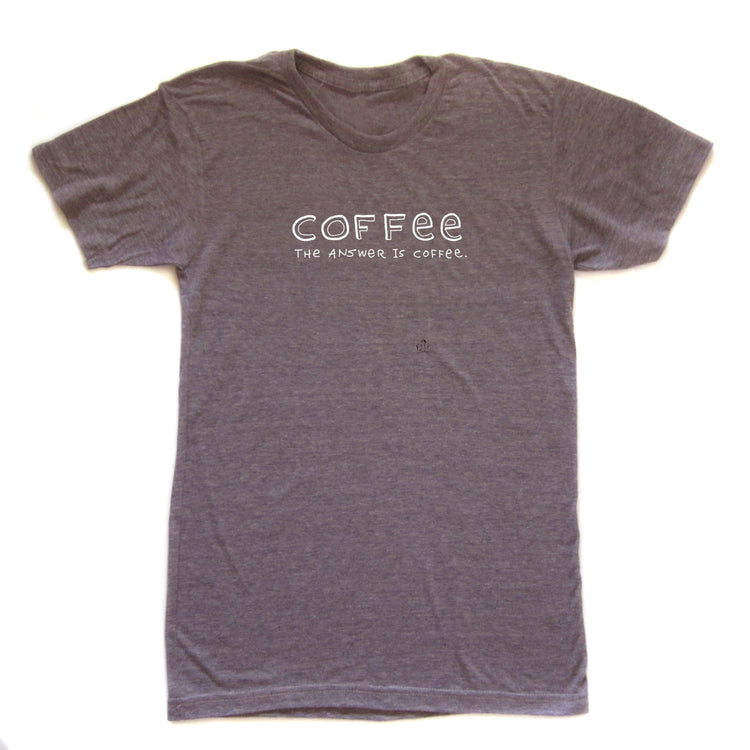 A gray t-shirt with the text "COFFEE THE ANSWER IS COFFEE" printed on it.