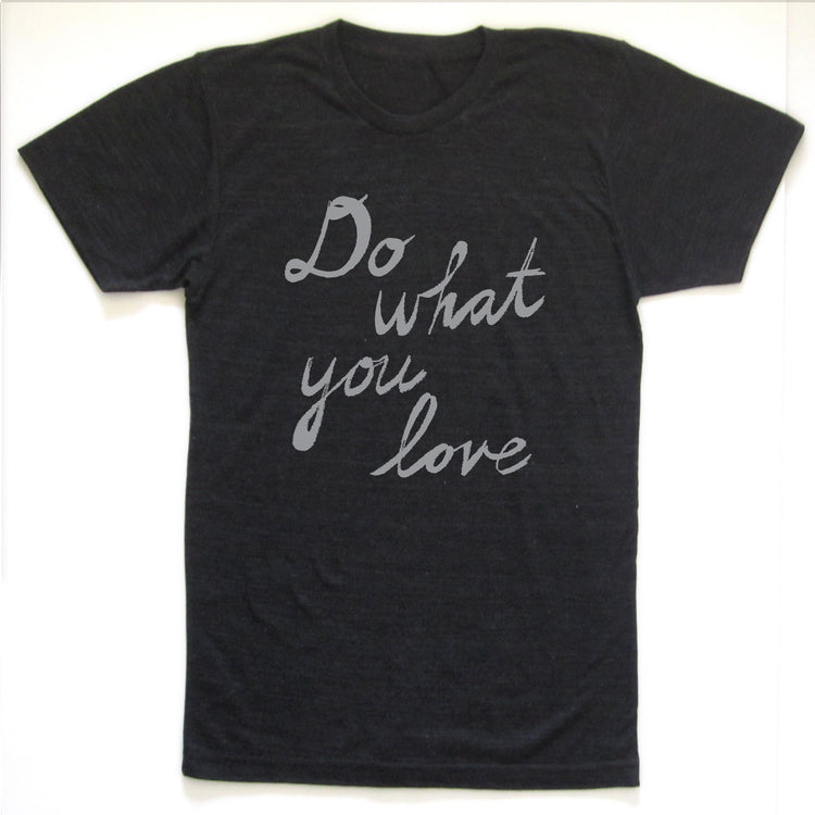 Unisex Tri-Blend Tee – Do What You Love Design | Soft Hand Printed Shirt