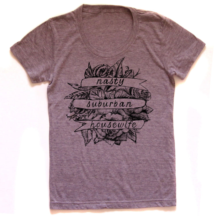 Women's Graphic Tee – Nasty Suburban Housewife Statement Shirt | Soft Tri-Blend Fabric