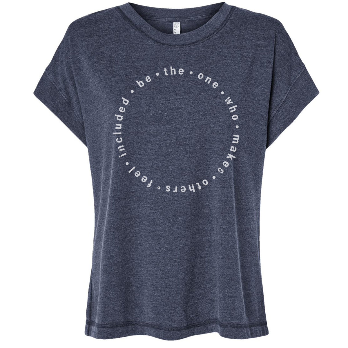 A gray t-shirt with a circular design featuring the text "be the one who makes others feel included" printed on it.