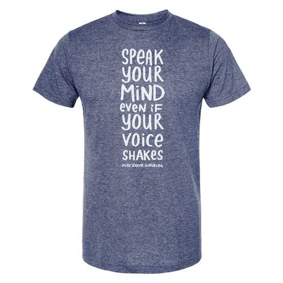 A blue t-shirt with white text that reads "Speak your mind even if your voice shakes".