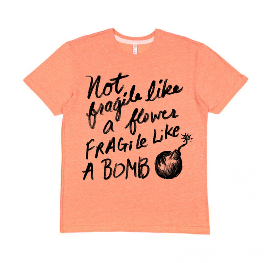 The image is a t-shirt with a printed message that reads "Not, like, fragile like, fragile like, a bomb".