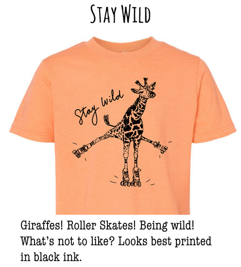 a bright orange t-shirt with a graphic of a giraffe on roller skates, accompanied by the text "Stay wild" and "What's not to like? Looks best printed in black ink."