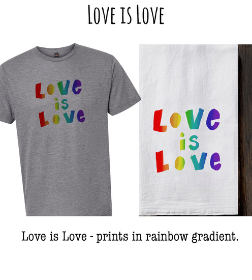 a gray t-shirt with the text "Love is Love" printed on it, along with a white towel or dish with the same text printed on it. The text is in a rainbow gradient color scheme.
