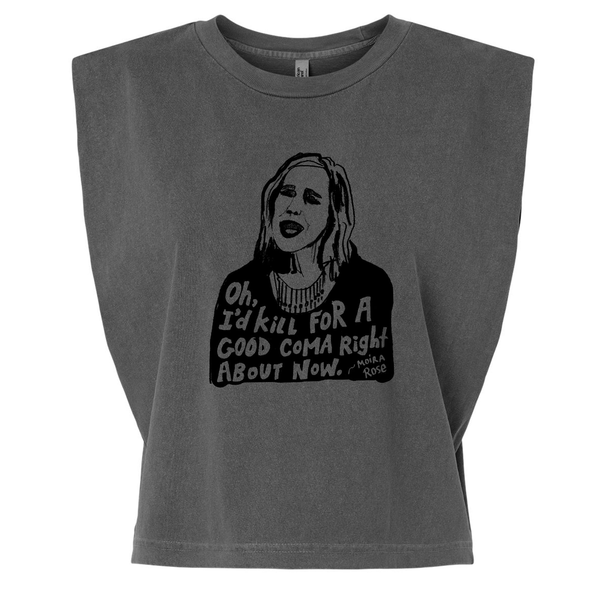 A gray t-shirt with a black and white graphic design depicting a woman's face and text that reads "Oh, I'd kill for a good coma right about now."