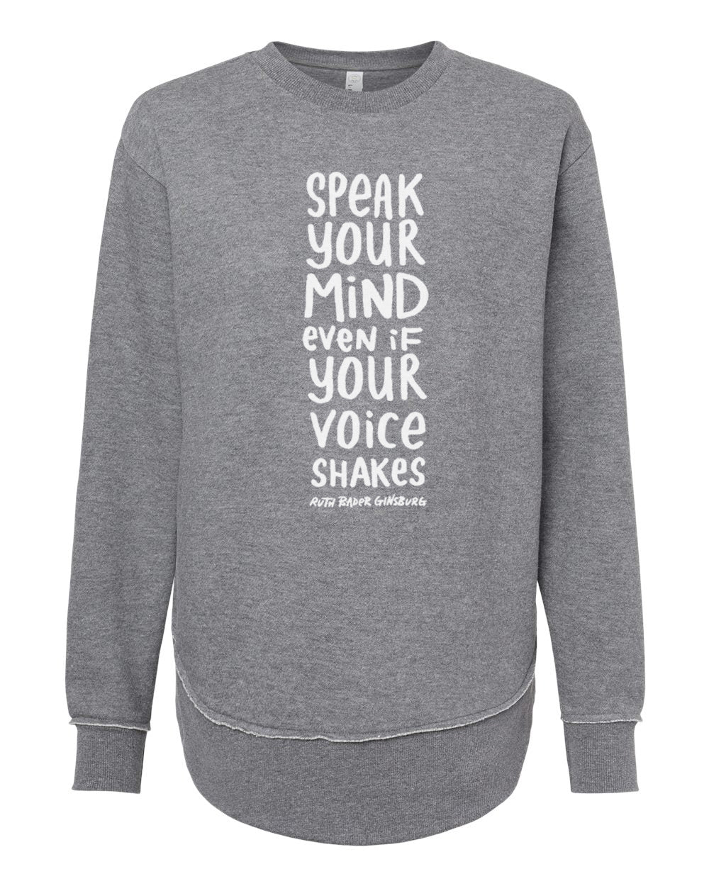 A gray sweatshirt with a white text design on the front. The text reads "SPEAK YOUR MIND EVEN IF YOUR VOICE SHAKES".
