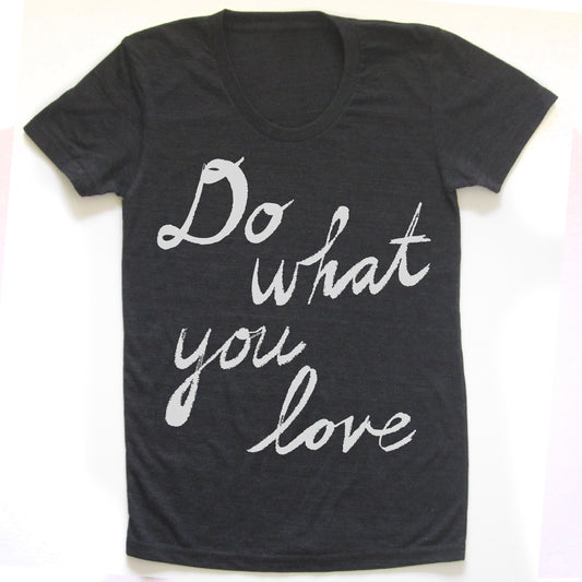 a black t-shirt with white text that reads "Do what you love".