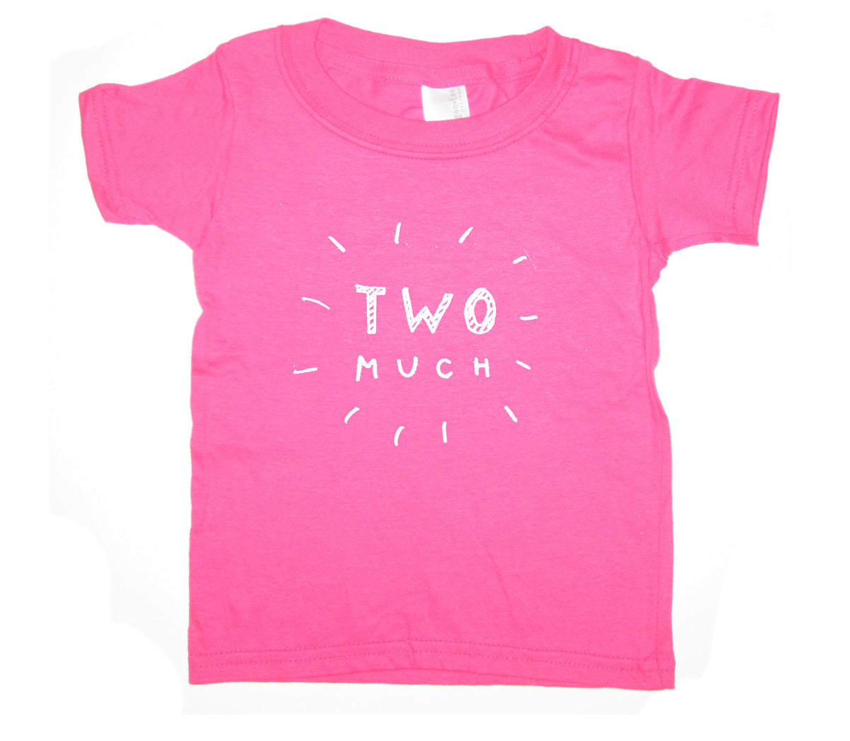 A pink t-shirt with the text "TWO MUCH" printed on it.