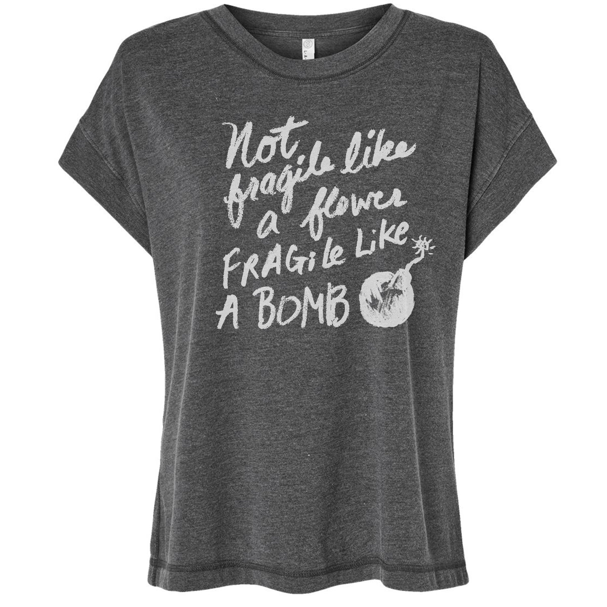 A gray t-shirt with white text that reads "Not, like, fragile like, fragile like, a bomb".