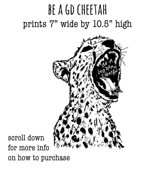 The image is a black and white illustration of a cheetah with its mouth open, displaying the text "Be a GDC Cheetah" and "prints 7" wide by 10.5" high".