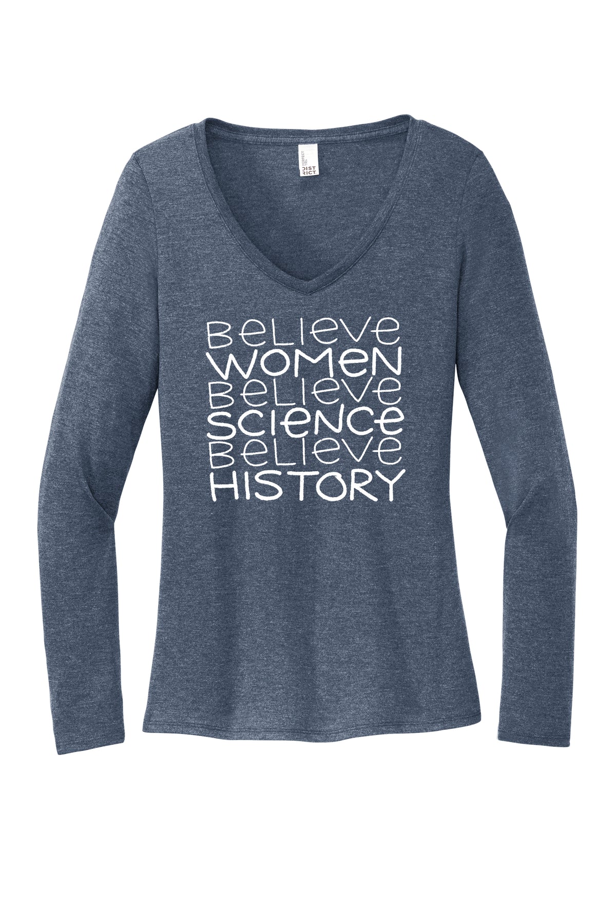 A gray long-sleeved t-shirt with the text "Believe Women Believe Science Believe History" printed on it in white lettering.