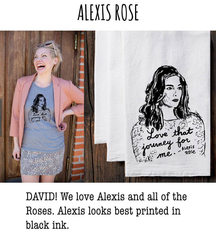 The image is a collage featuring a smiling woman wearing a pink jacket and a graphic t-shirt with a black and white illustration of a woman. The caption below the image reads, "DAVID! We love Alexis and all of the Roses. Alexis looks best printed in black ink."