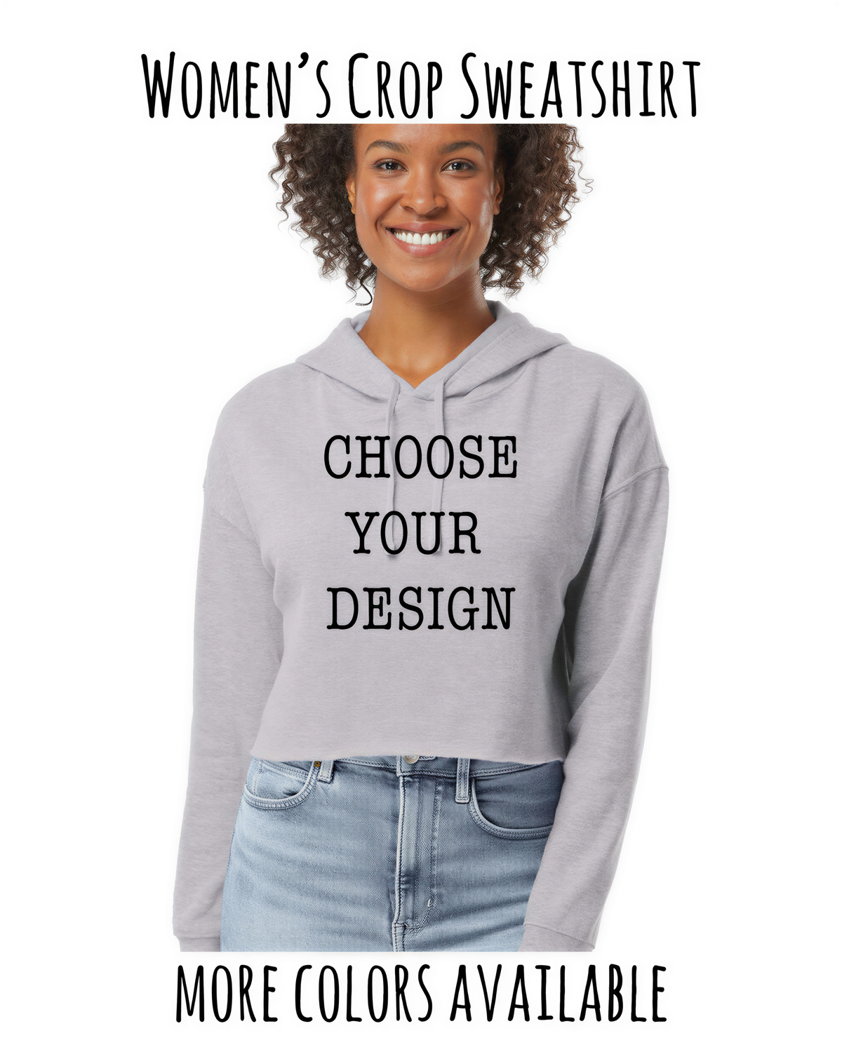 A smiling woman wearing a gray crop sweater with the text "CHOOSE YOUR DESIGN" printed on it.