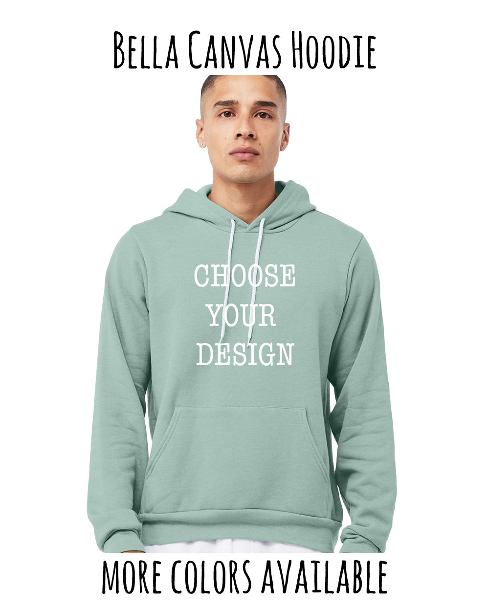 A man wearing a light green hoodie with the text "Choose your design" printed on it.