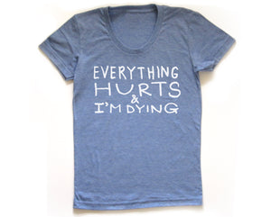 Everything Hurts : Women's Tee (Tri-Blue)