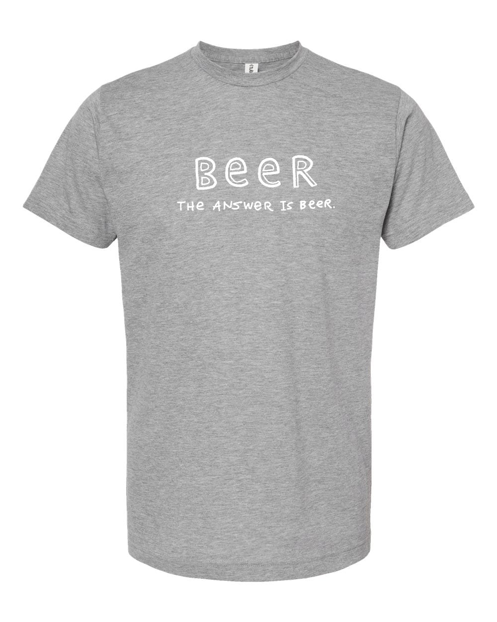 Beer is the Answer : Unisex Tee (Tri-Gray)