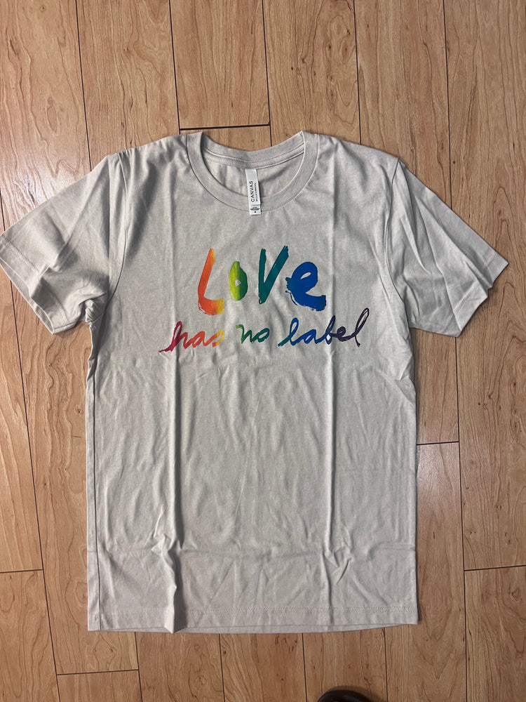 Love has no label : Unisex Tee Free Shipping