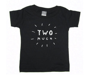 Two Much : Kids Tee