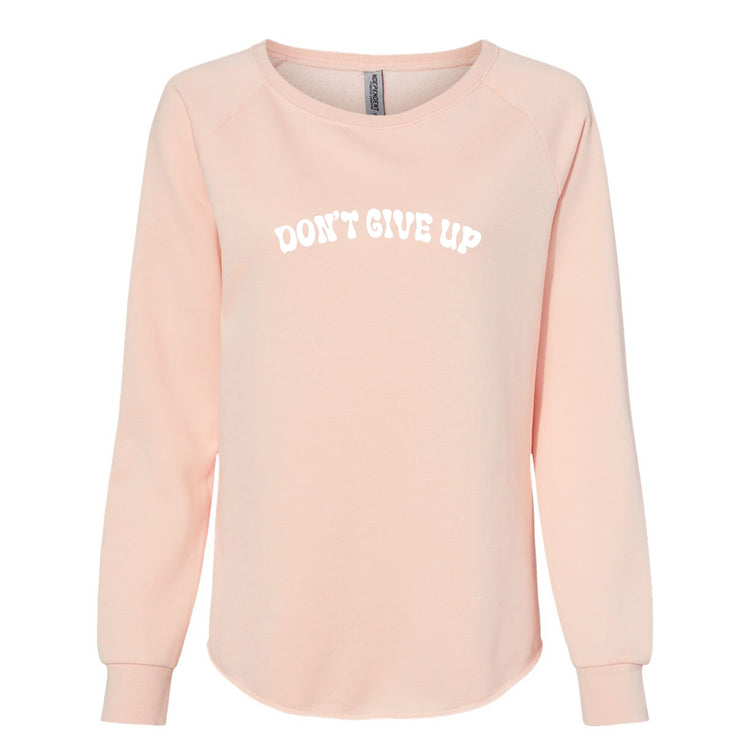 Don't Give Up : Women's Wave Wash Sweatshirt