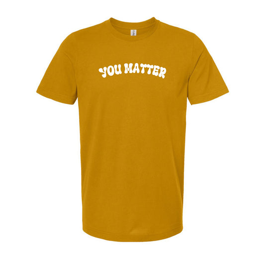 You Matter : Unisex  Tee