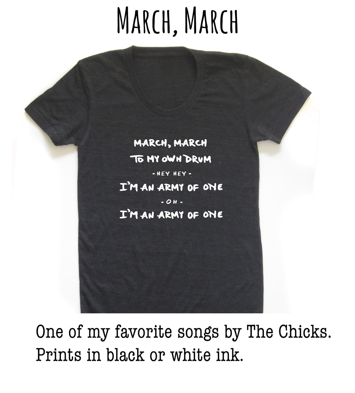 A black t-shirt with white text that reads "March, March to my own drum - Hey, I'm an army of one - Oh, I'm an army of one" printed on it.