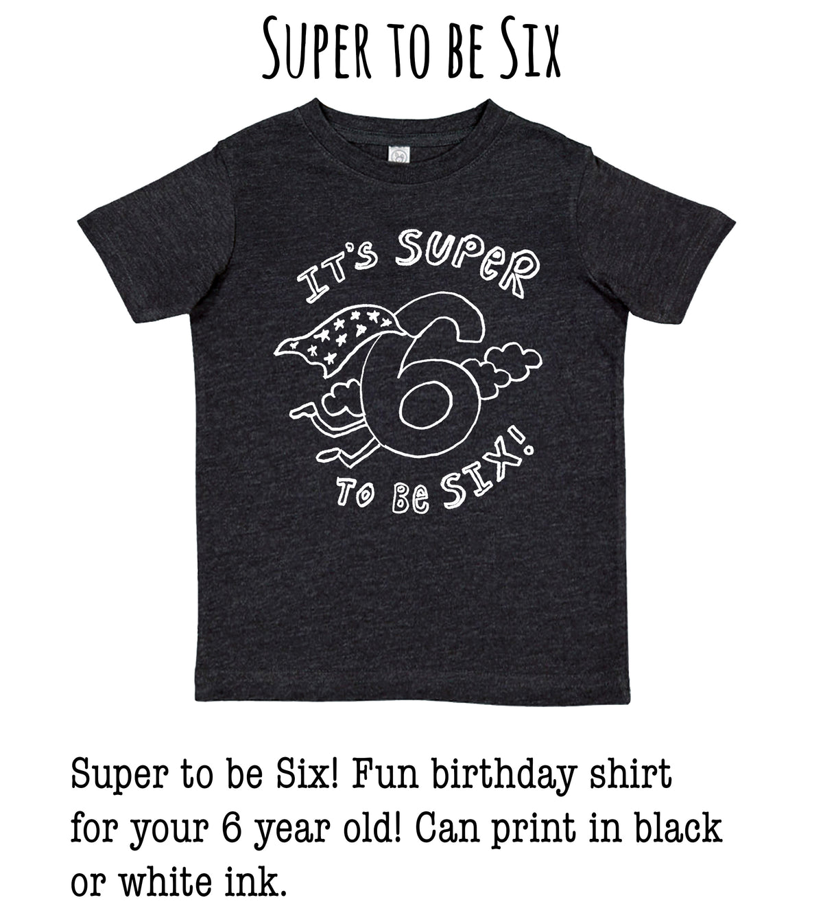 A black t-shirt with a white graphic design that says "It's SUPER to be Six" and features a number 6 with clouds and lightning bolts.