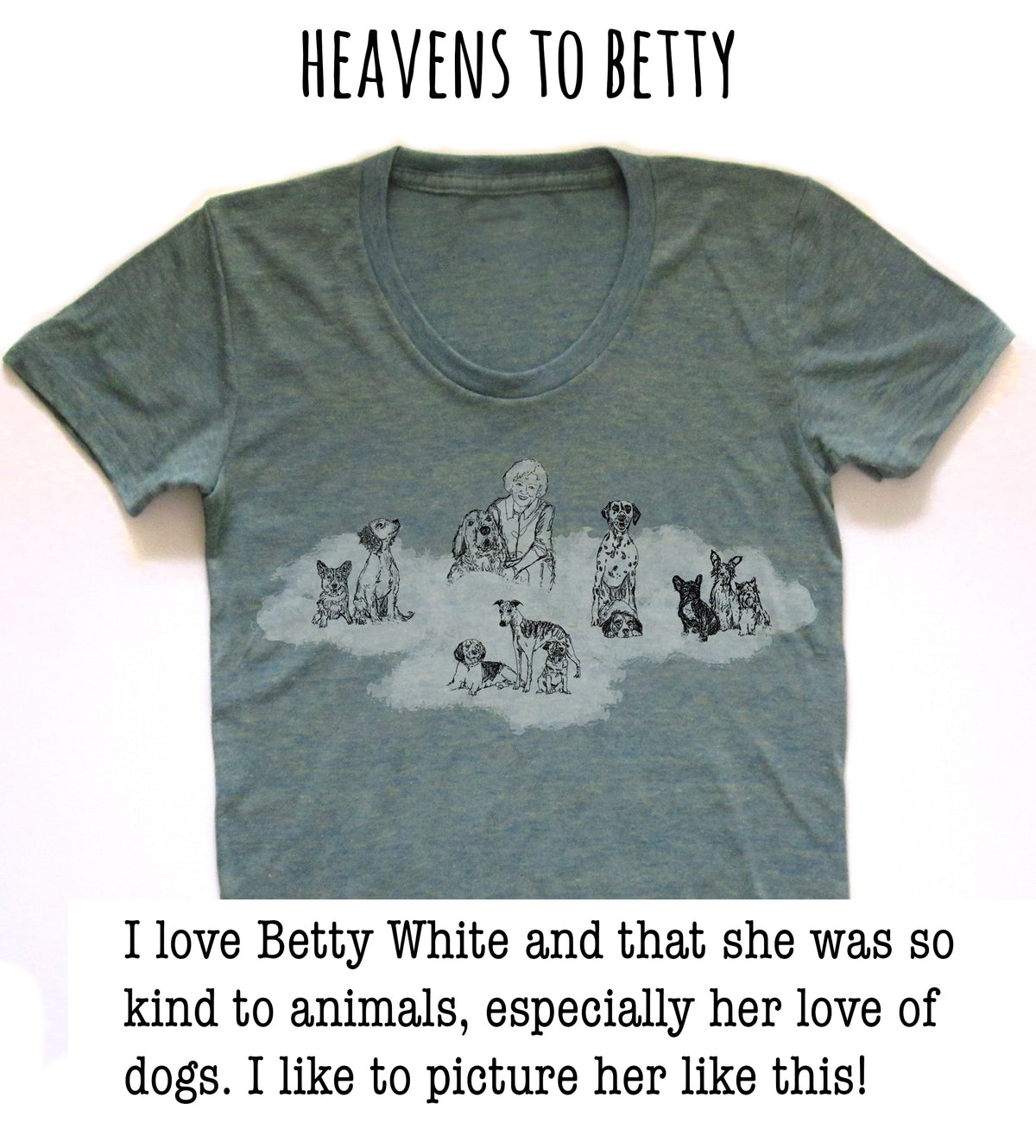 A gray t-shirt with a graphic design depicting a woman surrounded by various dogs. The text above the image reads "HEAVENS TO BETTY".