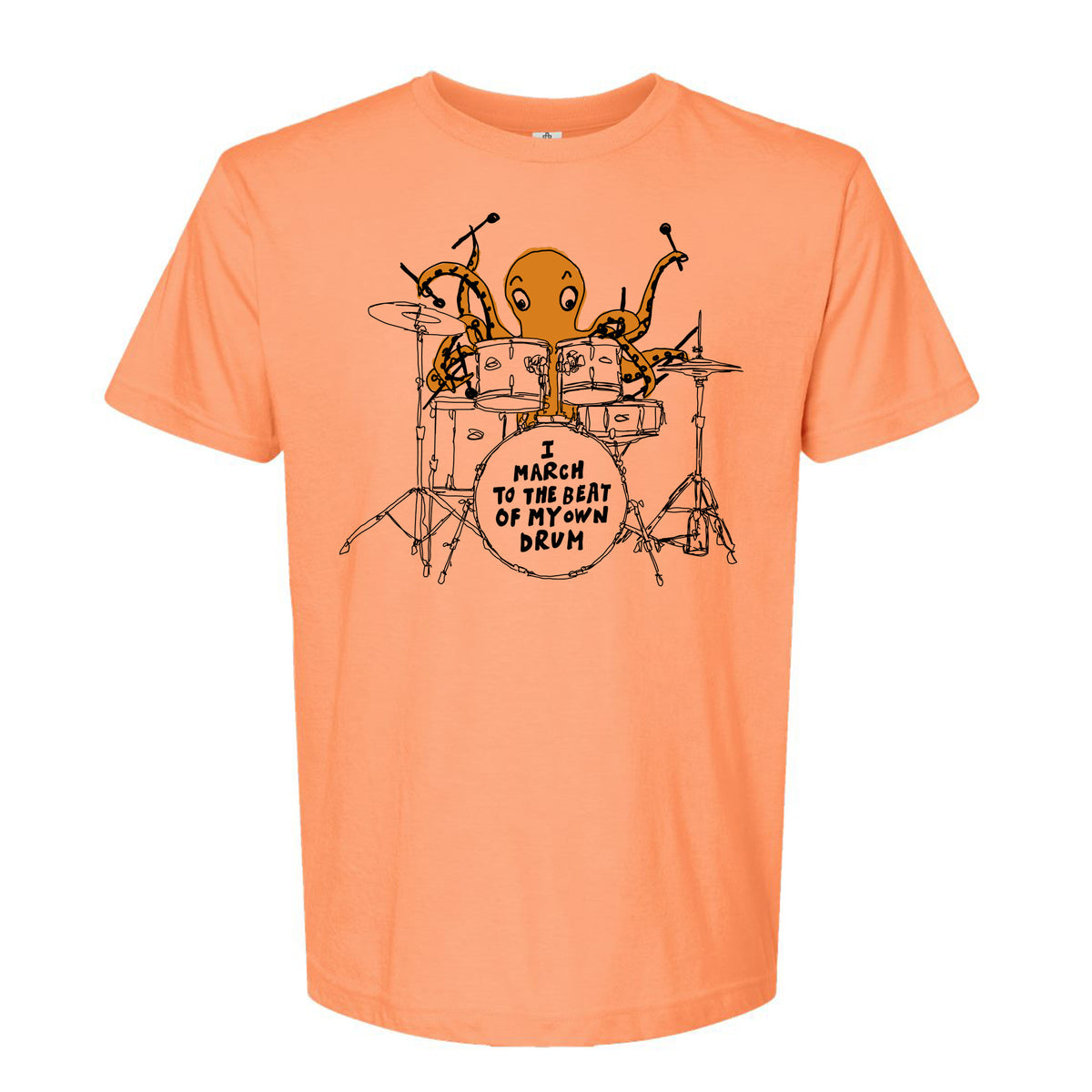 An orange t-shirt with a graphic design depicting an octopus playing a drum set, accompanied by the text "I MARCH TO THE BEAT OF THE DRUM".