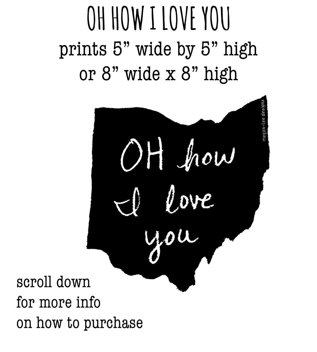 The image is a black and white graphic with a handwritten message that reads "OH how I love you" in the center. The message is written in cursive and is surrounded by a black outline. The image also includes text that says "oh how I love you prints 5" wide by 5" high or 8" wide x 8" high" and "scrolled down for more info on how to purchase".