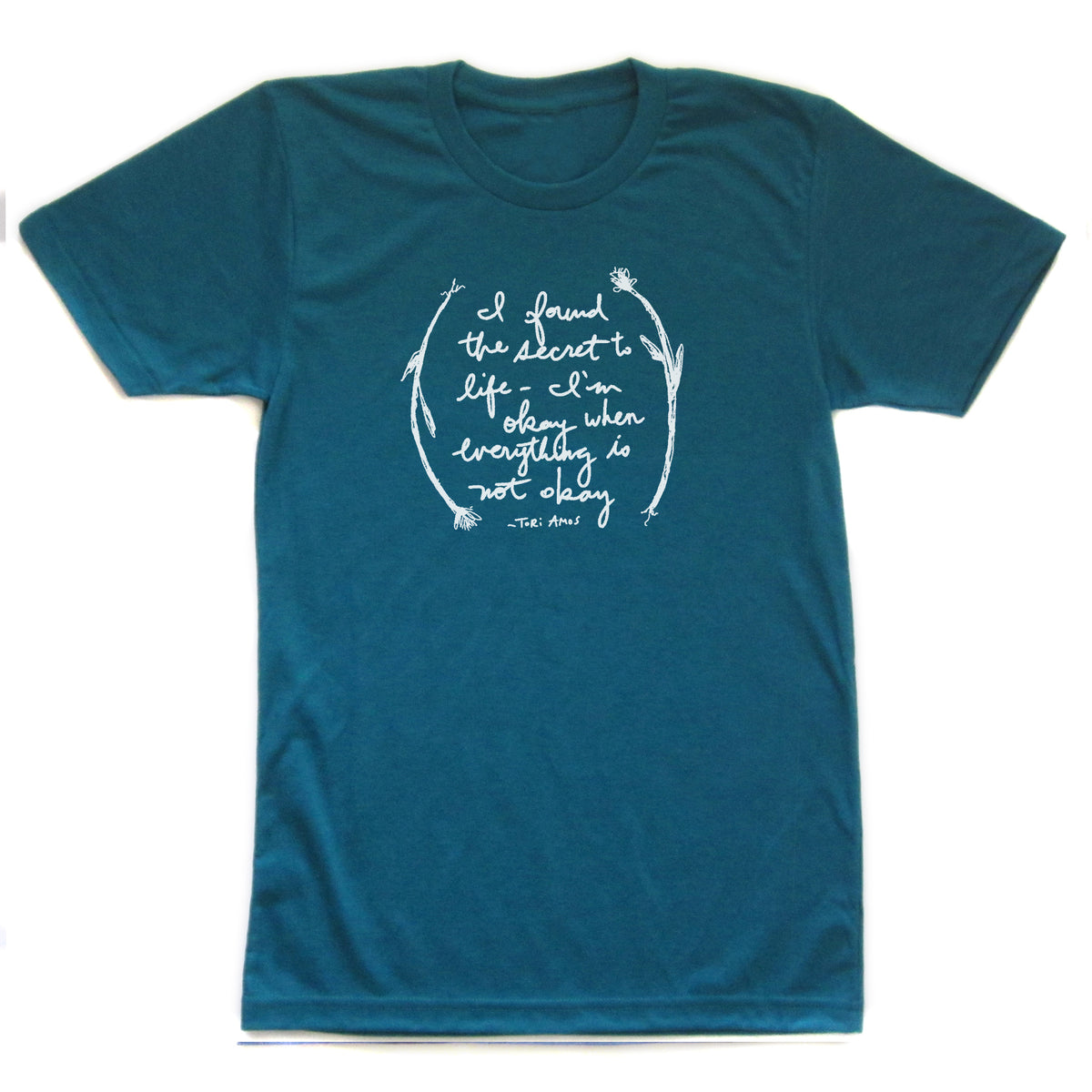 A teal-colored t-shirt with a white text design that reads "I found the secret to life is getting angry when everything is not okay".