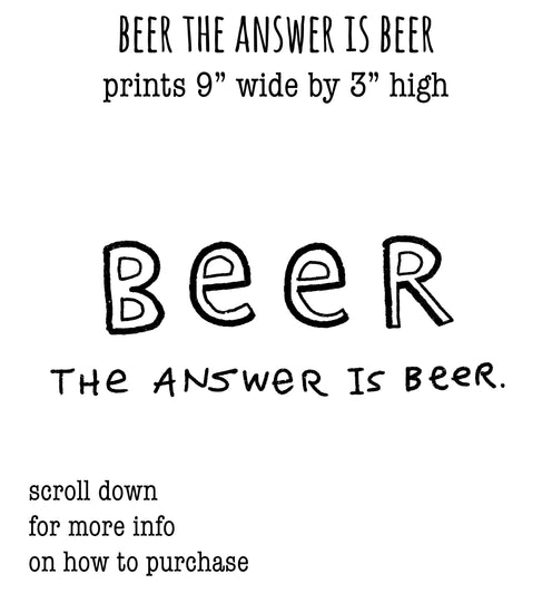 The image is a simple black and white graphic with the text "BEER THE ANSWER IS BEER" and "THE ANSWER IS BEER."