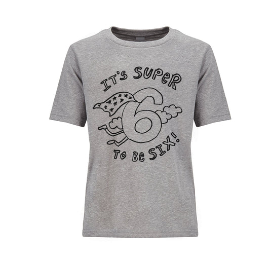 Kids T Shirt - Super To Be Six | Soft Cotton Hand Printed Six Year Old Tee