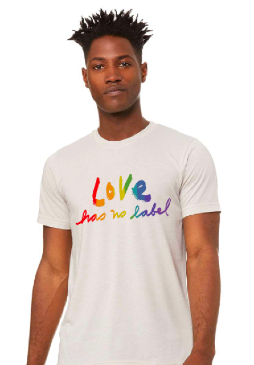 Love has no label : Unisex T-shirt, Graphic, Rainbow, Pride, Silkscreen, Soft, Tri-blend