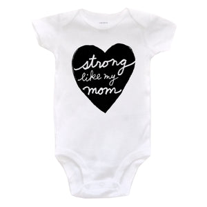 Strong Like my Mom : baby bodysuit