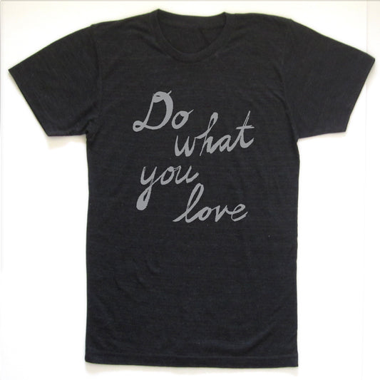 Unisex Tri-Blend Tee – Do What You Love Design | Soft Hand Printed Shirt