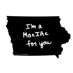 Iowa : I'm a manIAc for you unisex tri-blend tee, Unisex Apparel - Megan Lee Designs