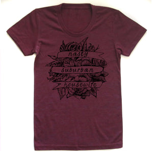 Nasty Suburban Housewife : Women's Tee