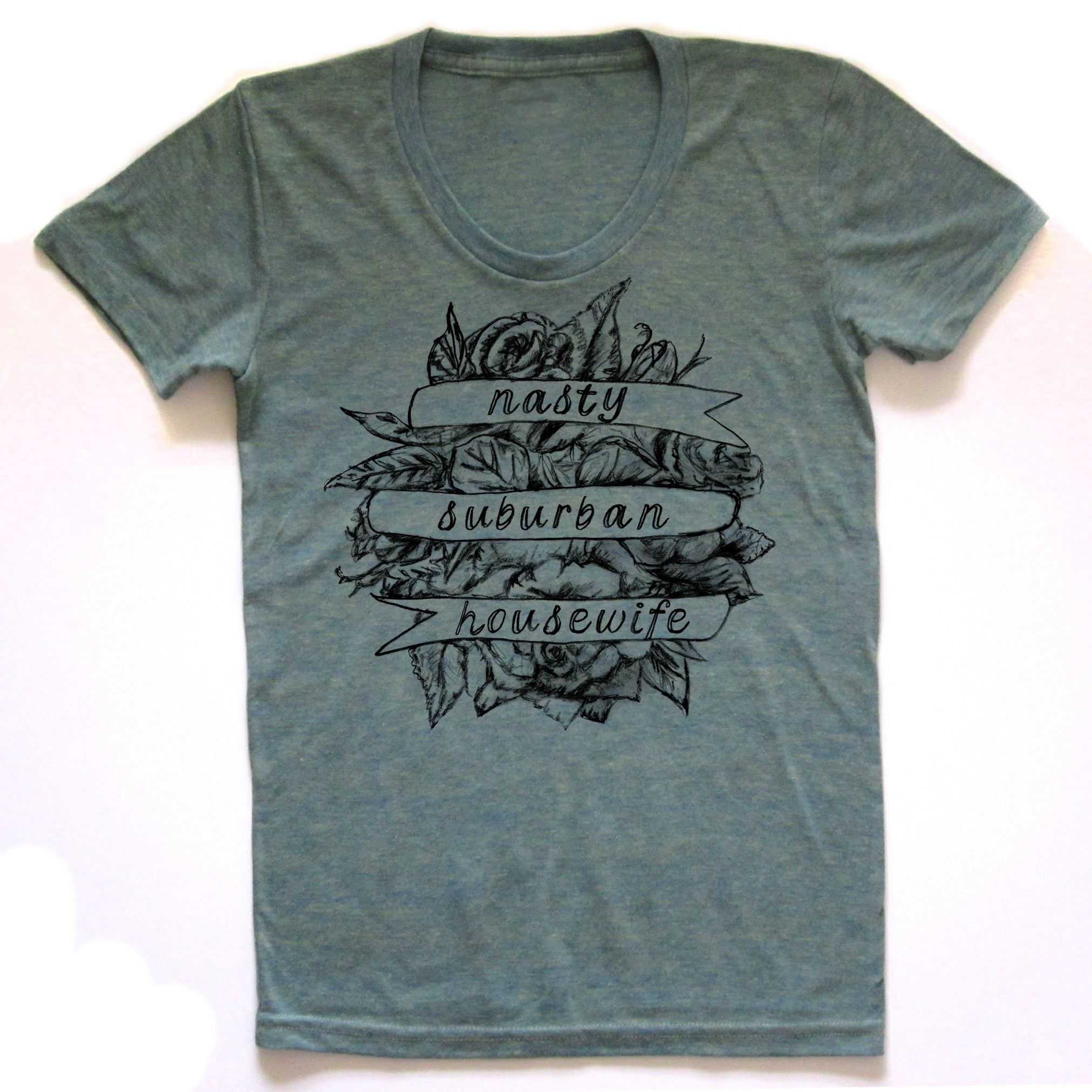 Nasty Suburban Housewife : Women's Tee
