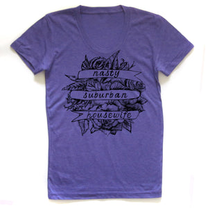 Nasty Suburban Housewife : Women's Tee
