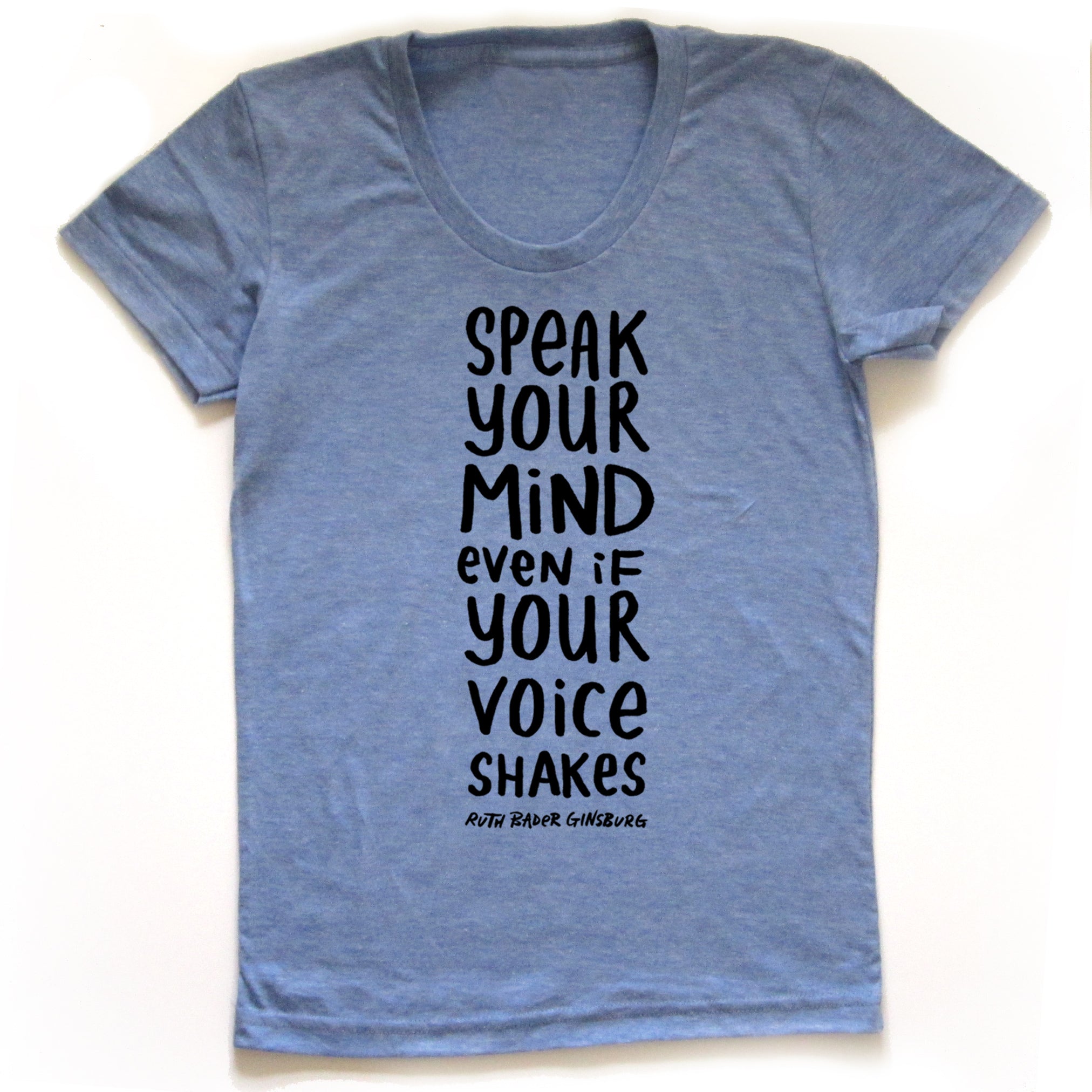 Speak Your Mind  (RBG) : Women's Tee or V-neck