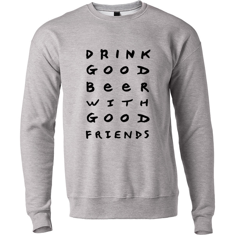 Good Beer Good Friends Sweatshirt