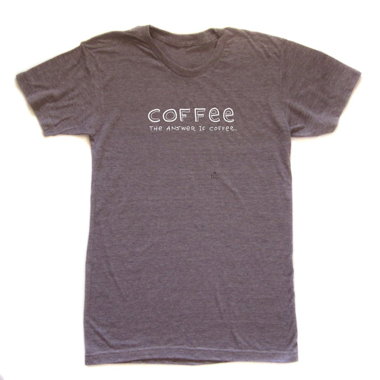 COFFEE : The answer is coffee. Unisex T-shirt, Graphic, Funny, Caffeine, Silkscreen, Soft, Tri-blend