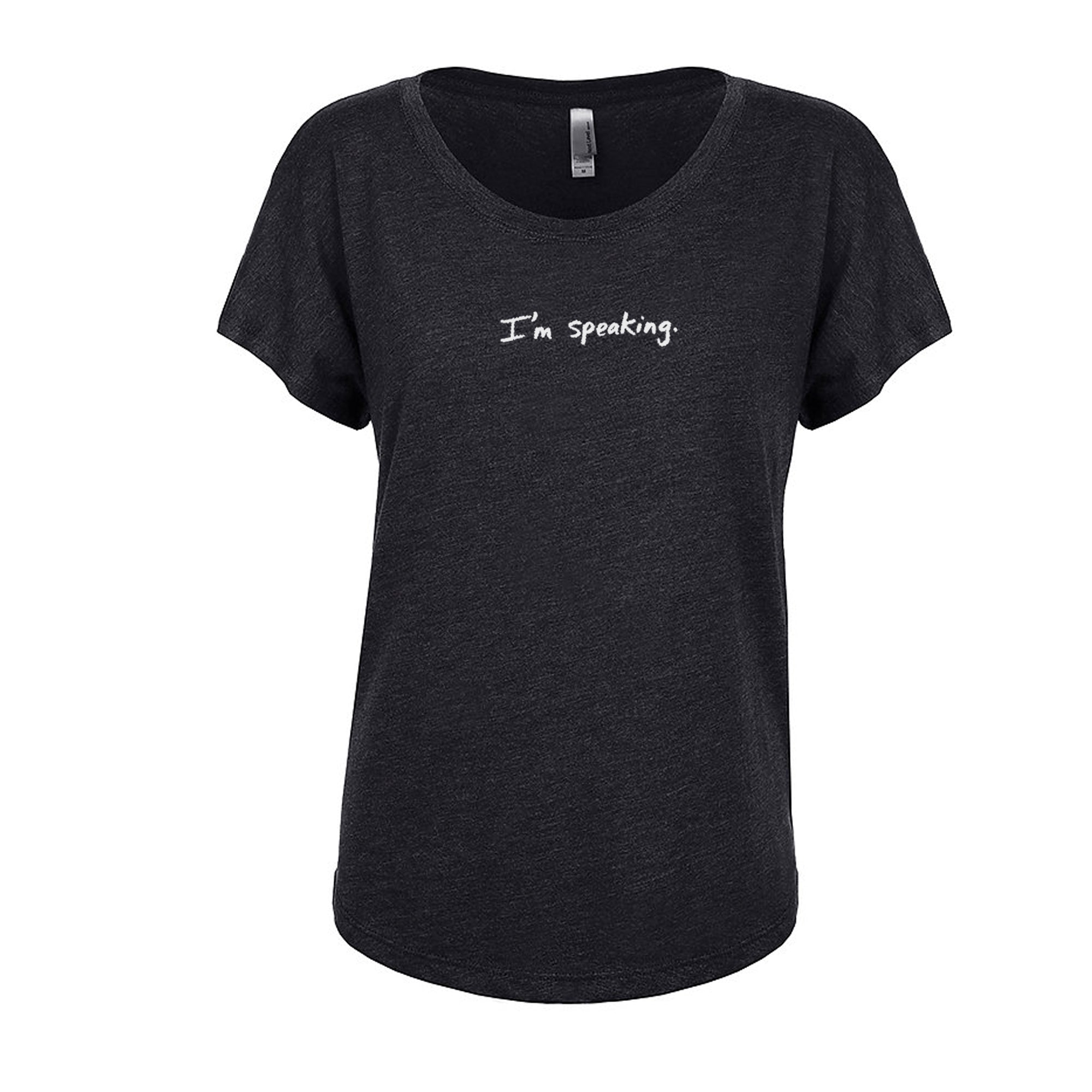 I'm speaking : Dolman Women's T