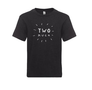 Two Much : Kids T